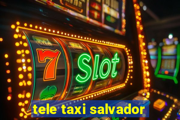 tele taxi salvador